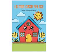 La mia casa felice: Libro da colorare per bambini