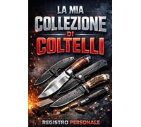 LA MIA COLLEZIONE DI COLTELLI: Registro Personale