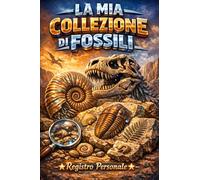 LA MIA COLLEZIONE DI FOSSILI: Registro Personale