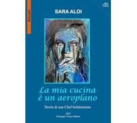 La mia cucina è un aeroplano. Storia di una chef bohémienne (Ritratti)