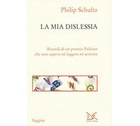 La mia dislessia. Ricordi di un premio Pulitzer che non sapeva né leggere né scrivere (Saggine)