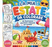 La Mia Estate da Colorare: 32 disegni semplici e divertenti per bambini da 3 a 8 anni | Mare, spiaggia e tanto relax