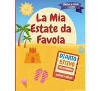La mia Estate da Favola: Diario Estivo Creativo per Bambini