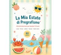 La mia estate di pregrafismo: Pregrafismo, lettere, numeri, giochi semplici e disegni da colorare per bambini in età prescolare