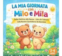 LA MIA GIORNATA CON MILO E MILA: libro illustrato da colorare sulla routine quotidiana dei bambini