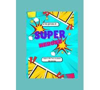 La mia giornata di: Super heroes (Super imparo)