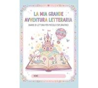 La Mia Grande Avventura Letteraria: Diario di lettura per piccole esploratrici