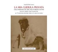 La mia guerra privata. Dalle memorie del serg. pilota Bruno Lentini. Dal 153° gruppo «Asso di bastoni» al 77° Jagdgeschwader «Herz As» (Asso di cuori)