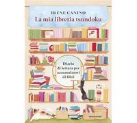 La mia libreria Tsundoku. Diario di lettura per accumulatori di libri (Varia)