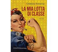 La mia lotta di classe (Scritturapura.it)