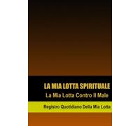 La Mia Lotta Spirituale: La Mia Lotta Contro Il Male
