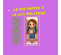 "LA MIA MAMMA E LE LUCI BALLERINE": Spiegare la Sclerosi Multipla ai bambini:il racconto di Giulia una storia di amore e empatia.100 pagine da ... interattivo per bambini da 6 a 10 anni di età
