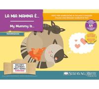 La mia mamma è…Storia kamishibai. Ediz. italiana e inglese. Con QR Code. Con burattini da ritagliare. Con flashcards (KamishInfanzia)