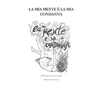 La mia mente è la mia condanna