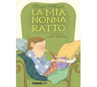 La mia nonna ratto. Ediz. a colori (Acchiappastorie)
