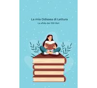 LA MIA ODISSEA DI LETTURA: La sfida dei 100 libri, schede di lettura | Formato: 120 pagine - 15,24 x 22,86 cm
