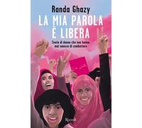 La mia parola è libera. Storie di donne che non hanno mai smesso di combattere (Narrativa Ragazzi)