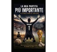 La mia partita più importante: La storia vera di Santiago