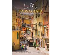 La Mia Passagiata: A Culinary Stroll Through Italy's Heart
