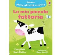 La mia piccola fattoria. Ediz. illustrata (Prime attività creative)
