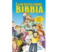 La mia piccola grande Bibbia. Nuova ediz. (Sussidi per la catechesi biblica-bambini)