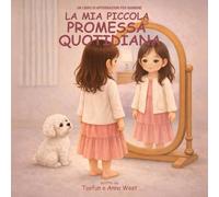La Mia Piccola Promessa Quotidiana: Un Libro Di Affermazioni Per Bambine