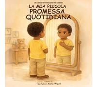 La Mia Piccola Promessa Quotidiana: Un Libro Di Affermazioni Per Bambini
