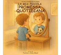 La Mia Piccola Promessa Quotidiana: Un Libro Di Affermazioni Per Bambini