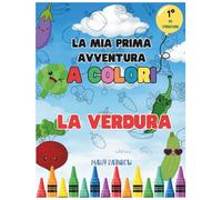 La Mia Prima Avventura a Colori: Verdura: Primo Libro da Colorare per Bambini Piccoli con 51 Simpatici Verdure