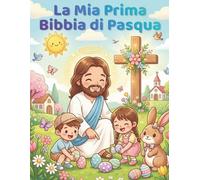 La Mia Prima Bibbia di Pasqua: 50 disegni semplici di Pasqua da colorare per bambini piccoli sulla storia di Gesù, dalla Domenica delle Palme alla Risurrezione (Età 1-4)