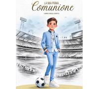 La Mia Prima Comunione. Libro degli ospiti: Edizione speciale per bambini appassionati di calcio - Dediche degli ospiti e album fotografico