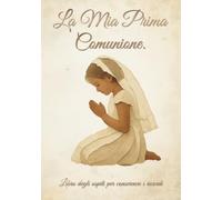 La Mia Prima Comunione - Libro degli ospiti per conservare i ricordi: Libro degli ospiti ricordo per la Prima Comunione di una bambina - Un volume ... per la bambina che riceve la Prima C