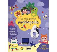 La mia prima enciclopedia. 6 anni. Ediz. a colori