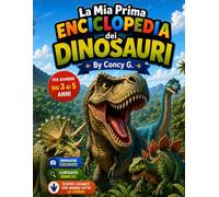 La Mia Prima Enciclopedia dei Dinosauri: Preparati a viaggiare nel fantastico mondo dei dinosauri!