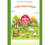 La Mia Prima fattoria: Divertiti a colorare gli amici della fattoria!