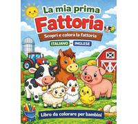 La mia prima fattoria: Scopri e colora la fattoria | Italiano-Inglese | Impara nuove parole con animali e oggetti | Libro educativo 2-5 anni