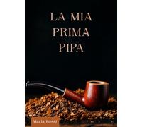 La mia prima pipa - imparare fumando lento.: Tutto quello che avrei voluto sapere prima di accendere la prima pipa