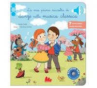 La mia prima raccolta di danze nella musica classica. Classici sonori. Ediz. a colori