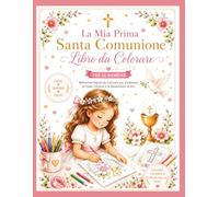 La Mia Prima Santa Comunione: Libro da Colorare: Un Bellissimo Libro da Colorare Ispirato alla Fede per Bambine che Celebrano la Prima Comunione