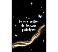 La mia routine di benessere quotidiano (Gratitude Journal in italiano, formato A5): Diario della Gratitudine e Wellness Planner Giornaliero | Quaderno ... del Mood e Pensiero Positivo (Formato A5)