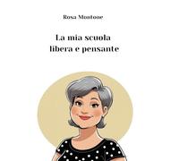 La mia scuola libera e pensante