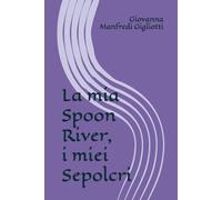 La mia Spoon River, i miei Sepolcri