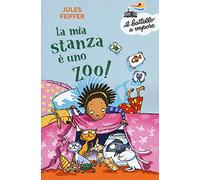 La mia stanza è uno zoo! Nuova ediz. (Il battello a vapore. Serie azzurra)
