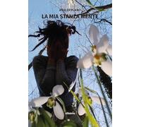 La mia stanza mente (Nuove voci. Le piume)
