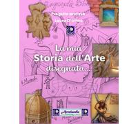 La mia storia dell'arte disegnata (Artelandia)
