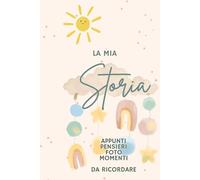 La mia storia - Diario Nascita per Neonati e Bambini, Album dei Ricordi per fotografie appunti momenti felici da ricordare idea regalo