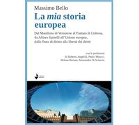La mia storia europea. Dal Manifesto di Ventotene al Trattato di Lisbona, da Altiero Spinelli all’Unione europea, dallo Stato di diritto alla libertà dei diritti