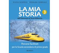La mia storia. Percorsi facilitati. Per la Scuola secondaria di primo grado. Dall'Ottocento al Terzo millennio (Vol. 3)