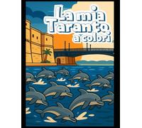 LA MIA TARANTO A COLORI: Libro da colorare creato da Emilio Maritati (Città a Colori)