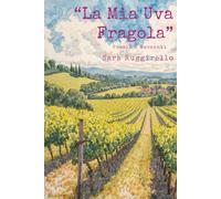 La Mia Uva Fragola: Poesie e Racconti